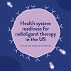 Health system readiness for radioligand therapy in the US